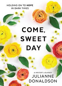 Come, Sweet Day: Holding on to Hope in Dark Times