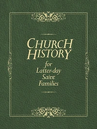 Church History for Latter-Day Saint Families