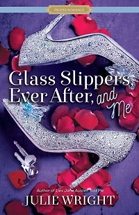 Glass Slippers, Ever After, and Me