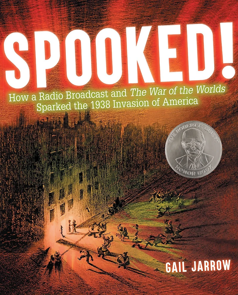 Spooked!: How a Radio Broadcast and the War of Worlds Sparked 1938 Invasion America