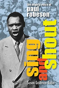 Sing and Shout: The Mighty Voice of Paul Robeson