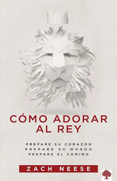Cómo adorar al Rey: Prepare su corazón. Prepare su mundo. Prepare el camino