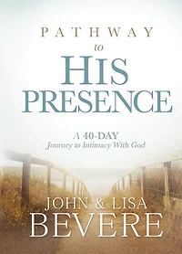 Pathway to His Presence: A 40-Day Journey Intimacy With God