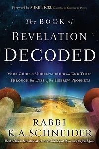 the Book of Revelation Decoded: Your Guide to Understanding End Times Through Eyes Hebrew Prophets