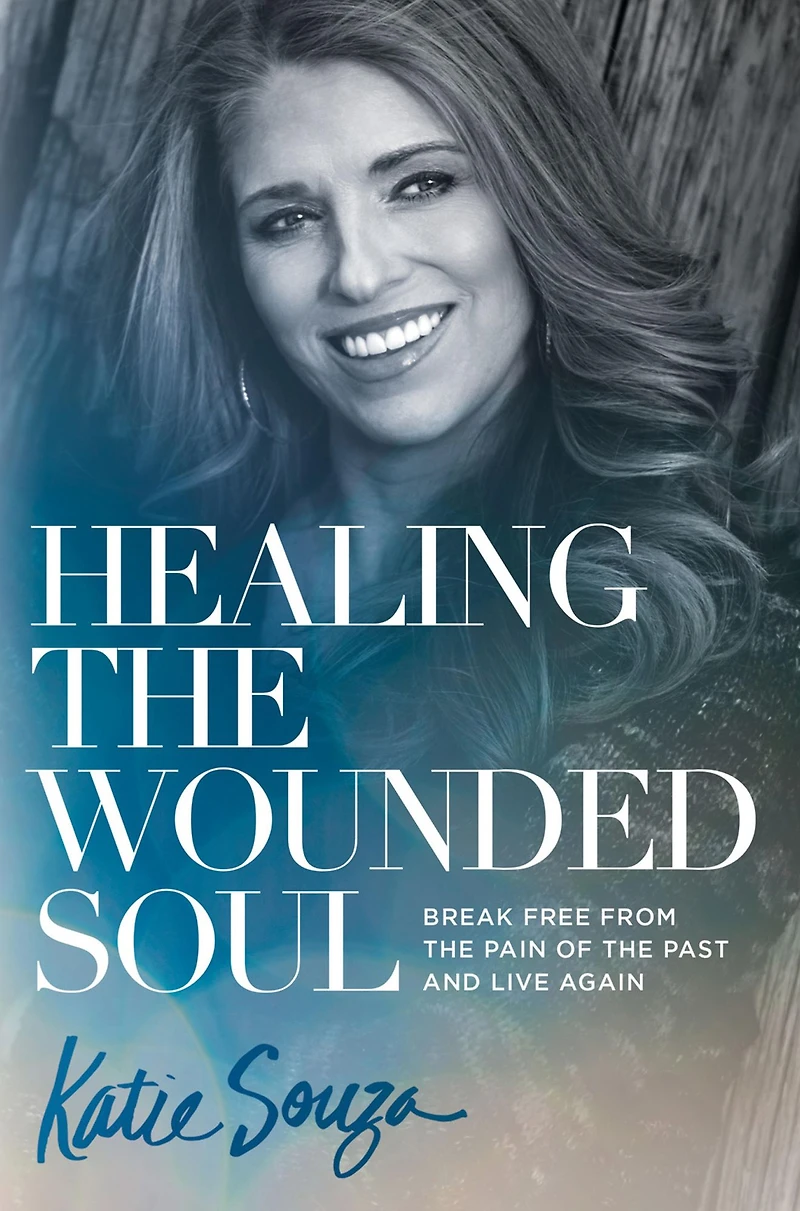Healing the Wounded Soul: Break Free From Pain of Past and Live Again