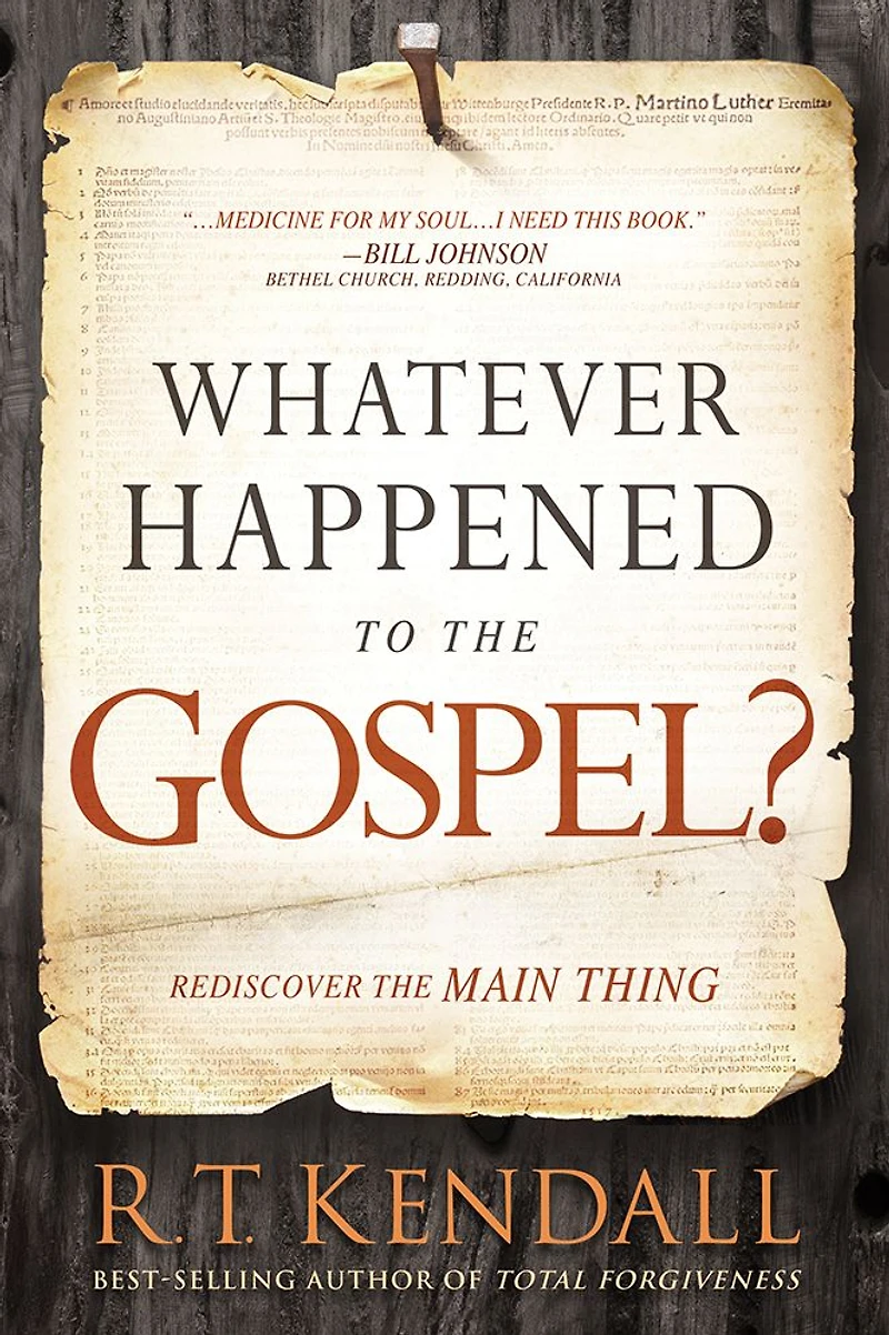 Whatever Happened to the Gospel?: Rediscover Main Thing