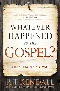 Whatever Happened to the Gospel?: Rediscover Main Thing