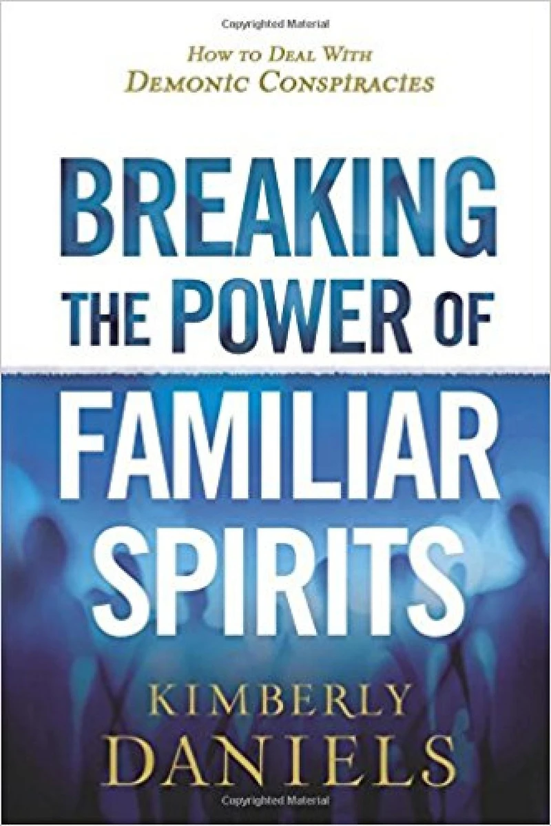 Breaking the Power of Familiar Spirits: How to Deal with Demonic Conspiracies
