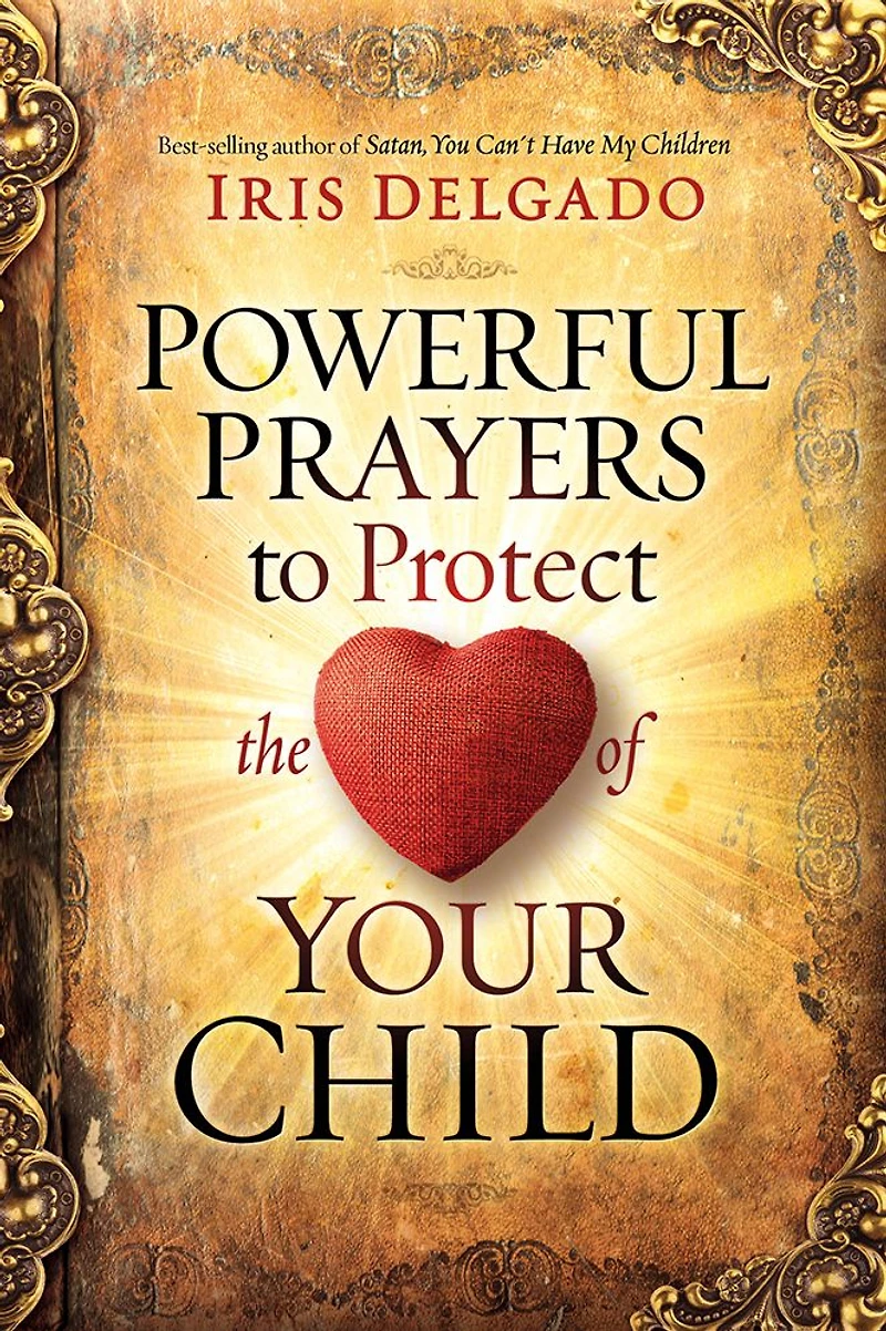 Powerful Prayers to Protect the Heart of Your Child
