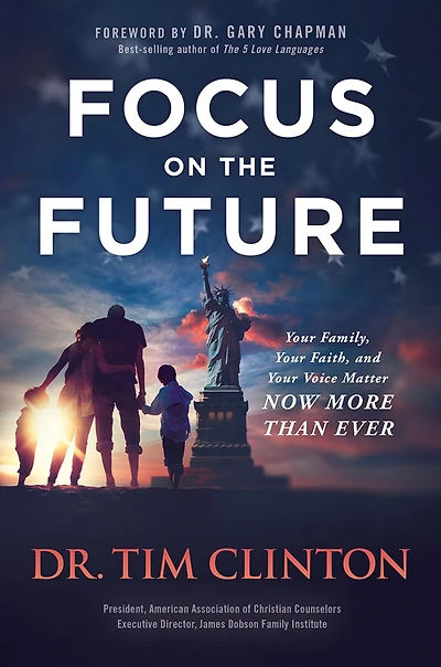 Focus on the Future: Your Family, Faith, and Voice Matter Now More than Ever