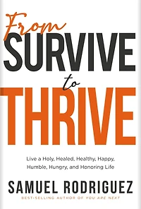 From Survive to Thrive: Live a Holy, Healed, Healthy, Happy, Humble, Hungry, and Honoring Life (Abridged)