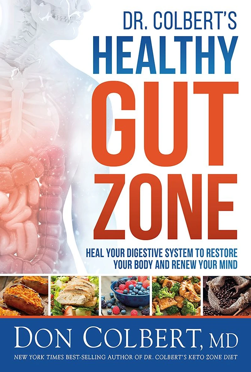 Dr. Colbert's Healthy Gut Zone: Heal Your Digestive System to Restore Body and Renew Mind