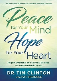 Peace for Your Mind, Hope Heart: Regain Emotional and Spiritual Balance a Post-Pandemic World