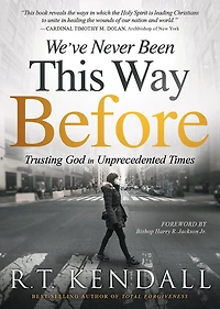 We've Never Been This Way Before: Trusting God Unprecedented Times (Abridged)