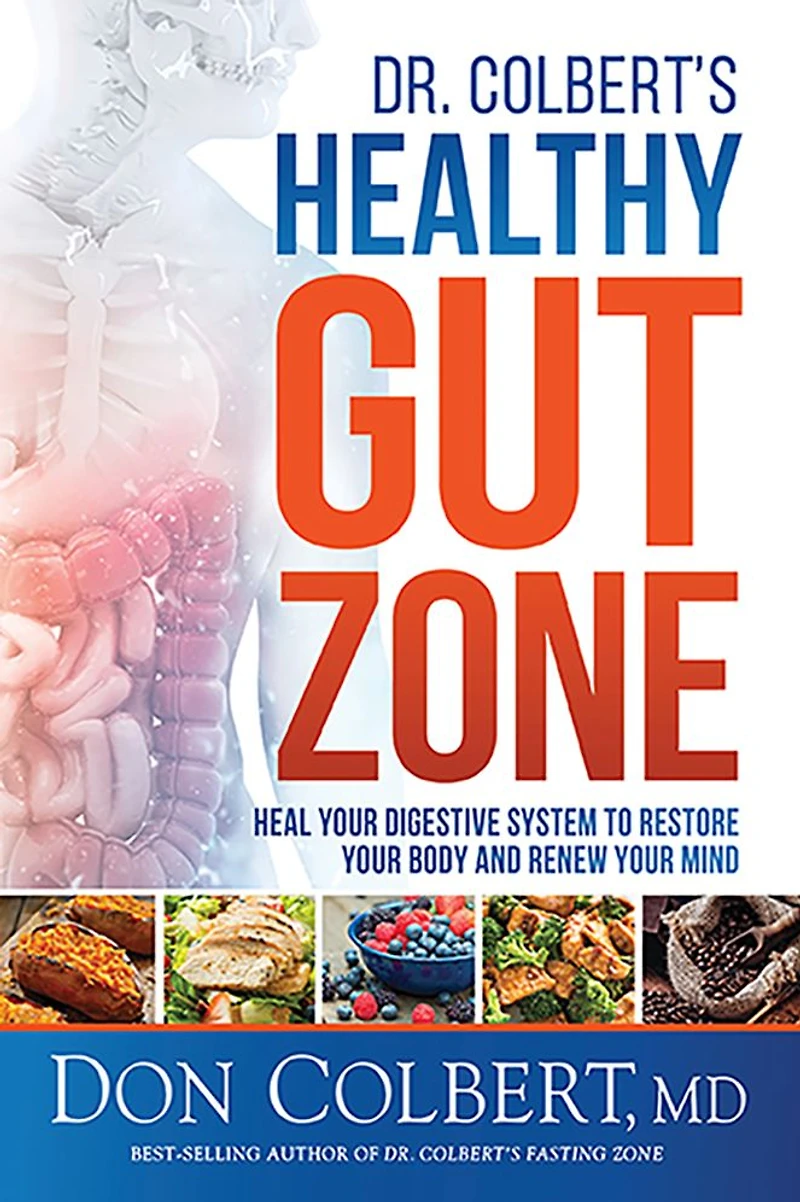 Dr. Colbert's Healthy Gut Zone: Heal Your Digestive System to Restore Body and Renew Mind
