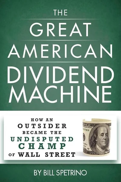 the Great American Dividend Machine: How an Outsider Became Undisputed Champ of Wall Street