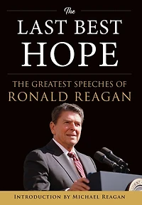 The Last Best Hope: Greatest Speeches of Ronald Reagan