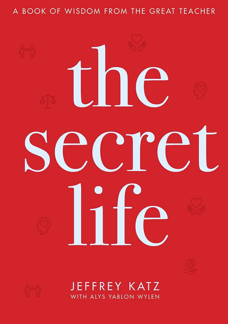 the Secret Life: A Book of Wisdom from Great Teacher