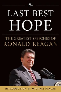 The Last Best Hope: Greatest Speeches of Ronald Reagan