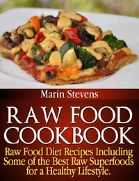 Raw Food Cookbook: Diet Recipes Including Some of the Best Superfoods for a Healthy Lifestyle!