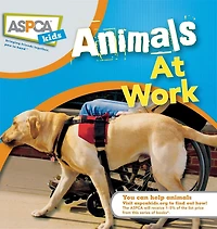 Animals at Work (ASPCA Kids Series)