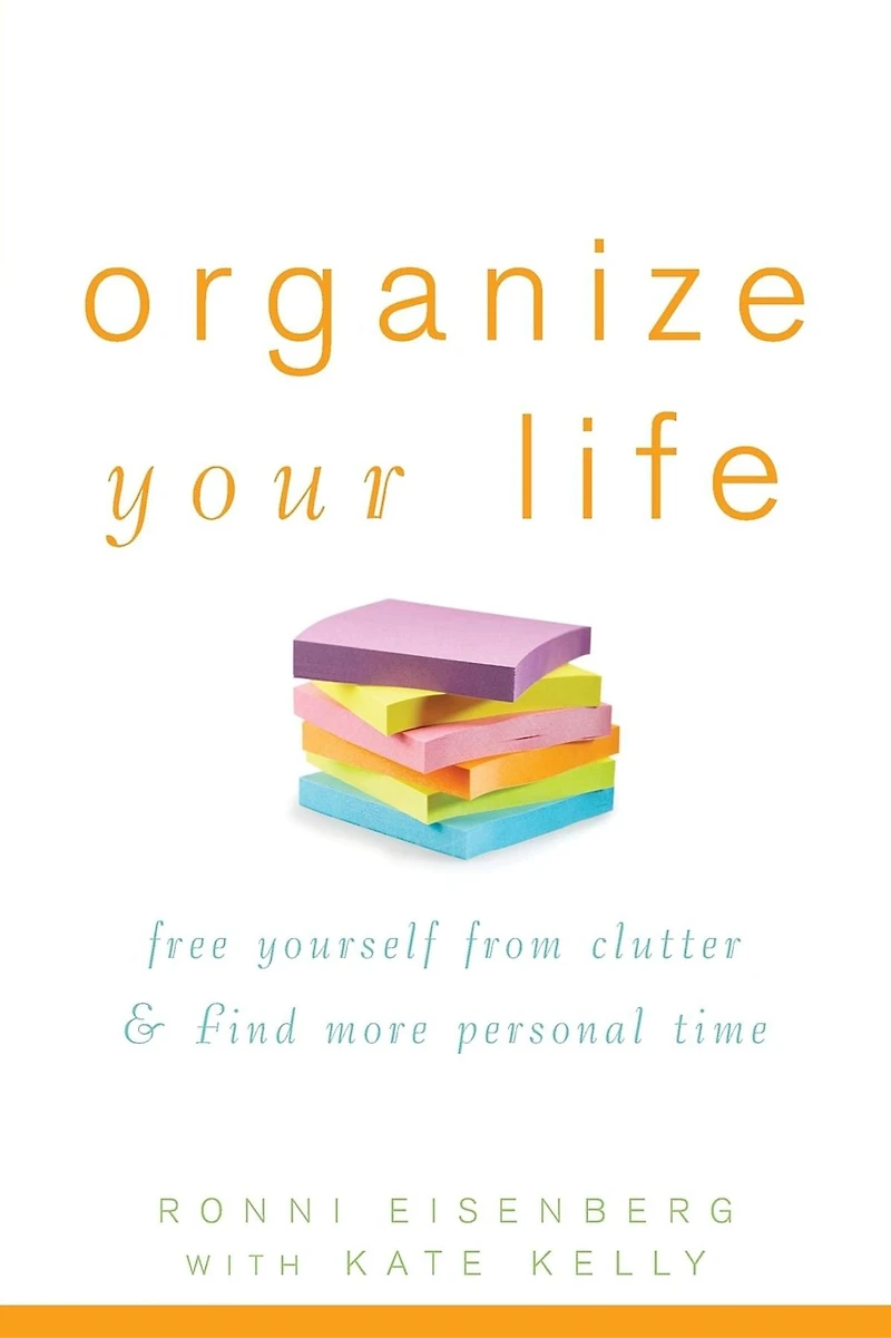 Organize Your Life: Free Yourself from Clutter and Find More Personal Time
