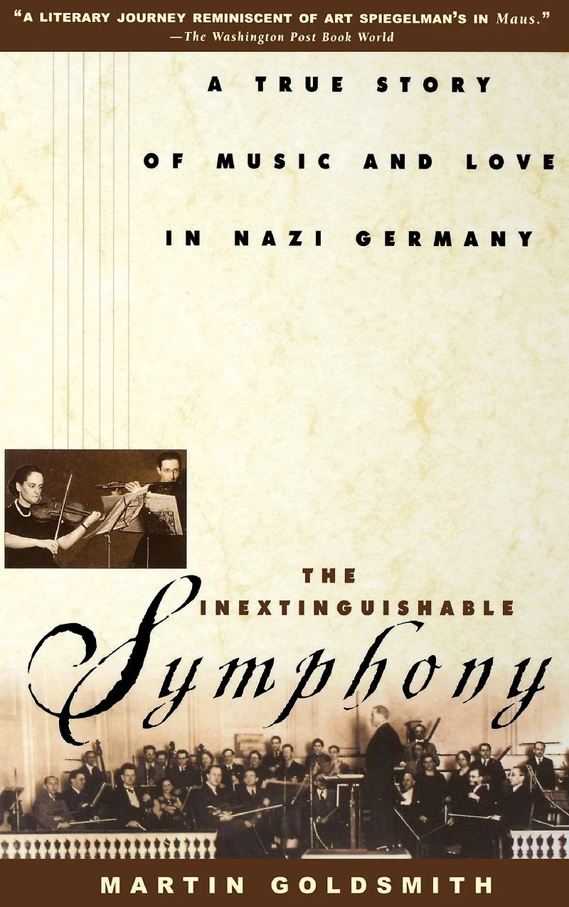 The Inextinguishable Symphony: A True Story of Music and Love Nazi Germany