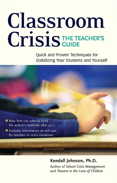 Classroom Crisis: The Teacher's Guide: Quick and Proven Techniques for Stabilizing Your Students Yourself