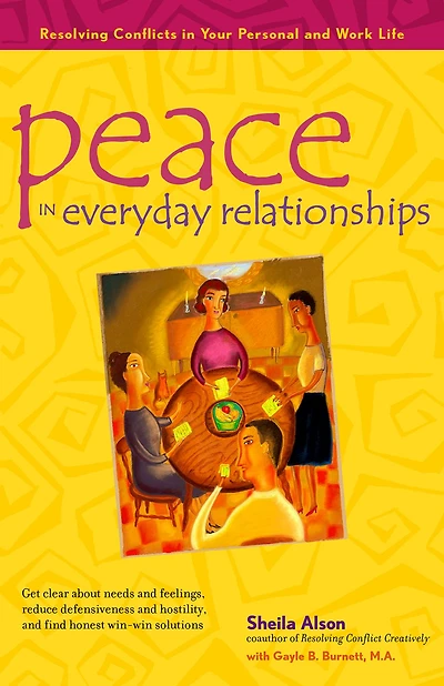 Peace Everyday Relationships: Resolving Conflicts Your Personal and Work Life