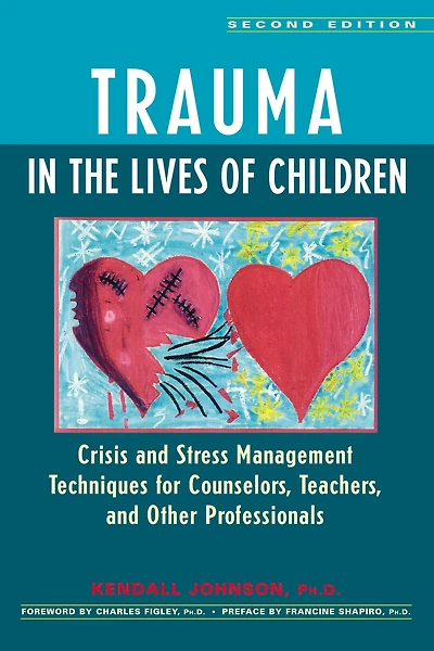 Trauma the Lives of Children: Crisis and Stress Management Techniques for Counselors, Teachers, Other Professionals