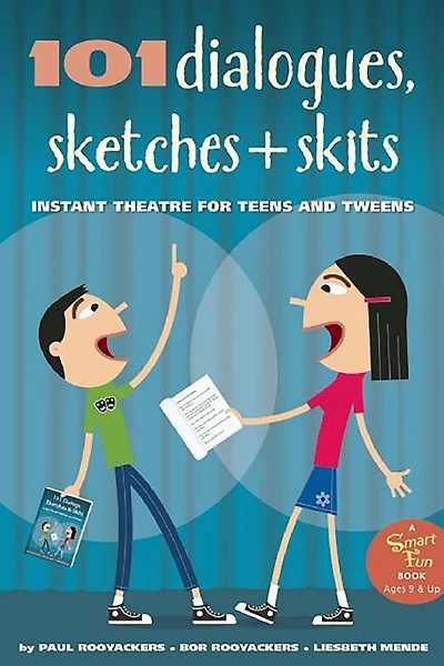 101 Dialogues, Sketches and Skits: Instant Theatre for Teens Tweens