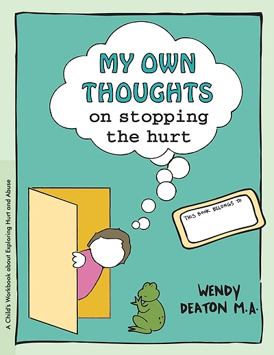 GROW: My Own Thoughts and Feelings on Stopping the Hurt: A Child's Workbook About Exploring Hurt Abuse