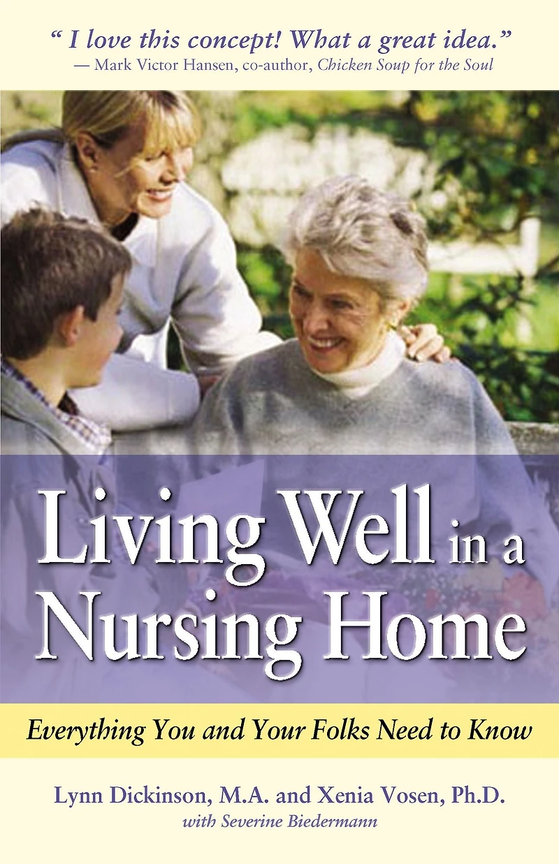 Living Well a Nursing Home: Everything You and Your Folks Need to Know