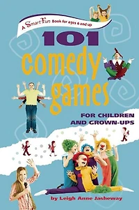 101 Comedy Games for Children and Grown-Ups