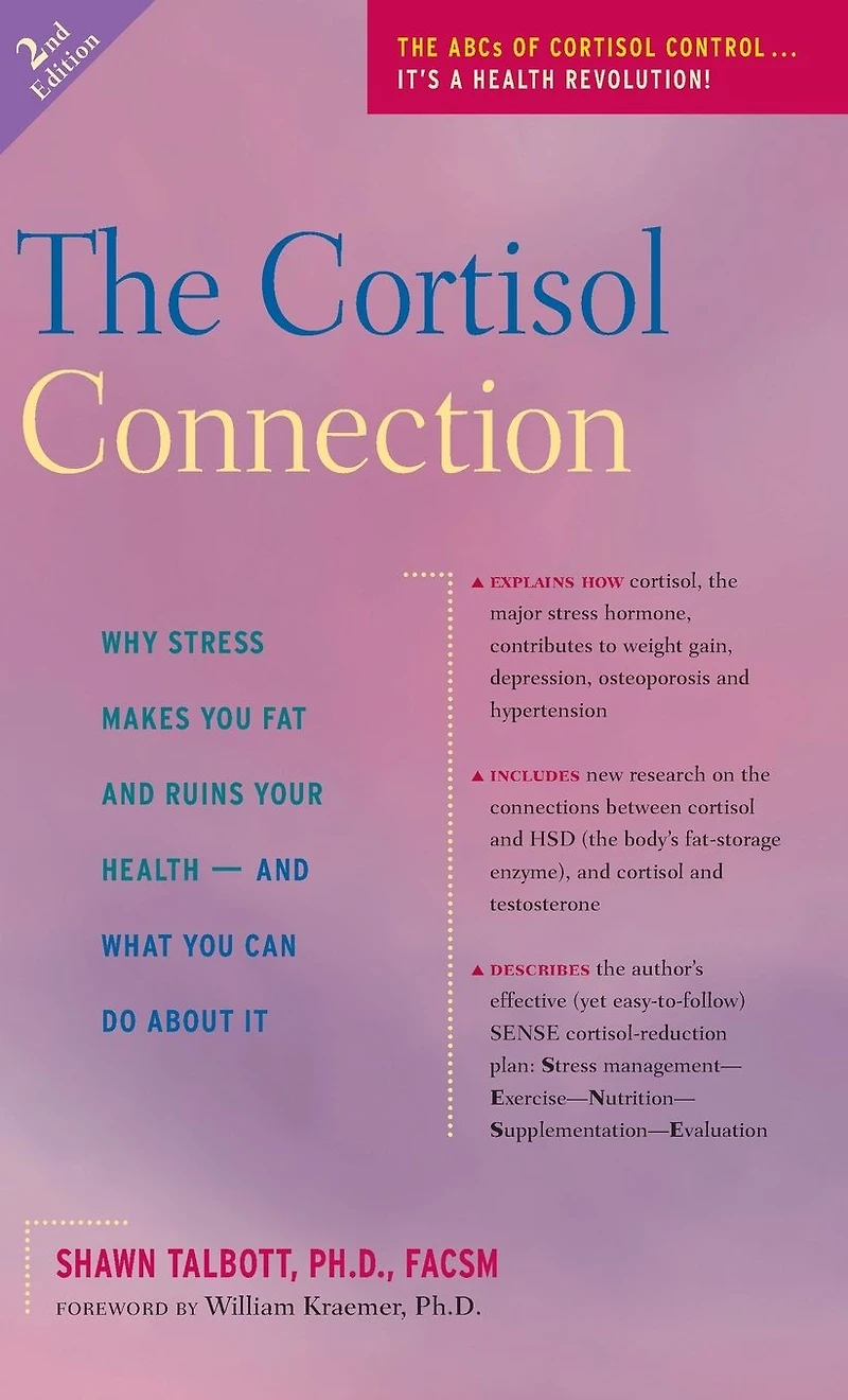 The Cortisol Connection: Why Stress Makes You Fat And Ruins Your Health ¿ What Can Do About It