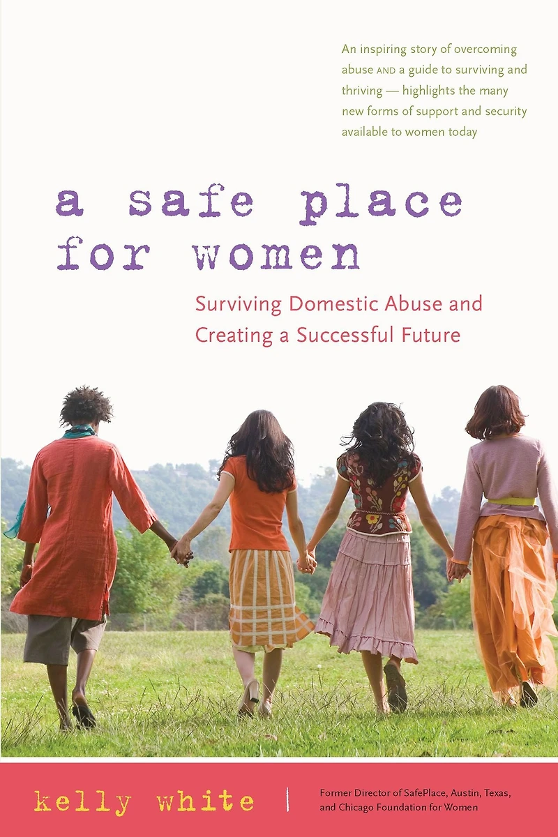 a Safe Place for Women: How to Survive Domestic Abuse and Create Successful Future
