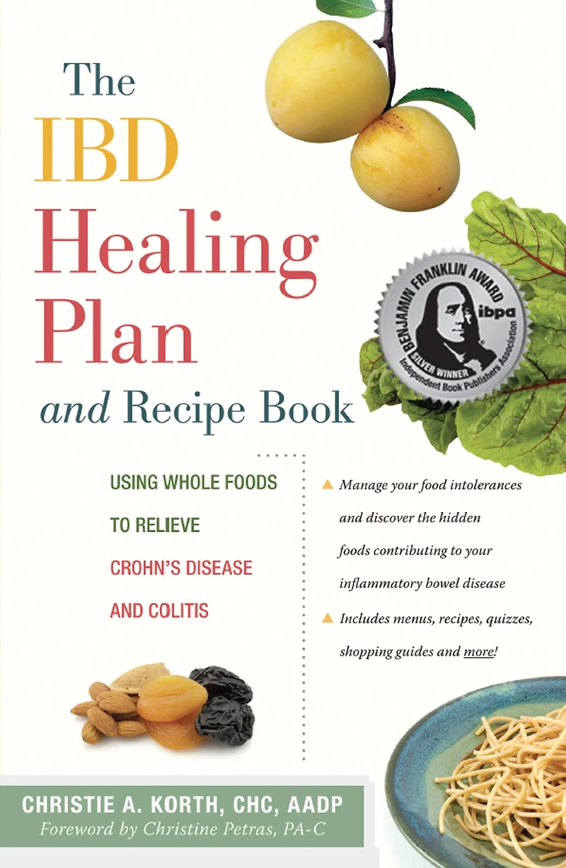 The IBD Healing Plan and Recipe Book: Using Whole Foods to Relieve Crohn's Disease Colitis