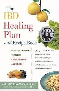 The IBD Healing Plan and Recipe Book: Using Whole Foods to Relieve Crohn's Disease Colitis