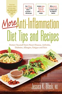 More Anti-Inflammation Diet Tips and Recipes: Protect Yourself from Heart Disease, Arthritis, Diabetes, Allergies, Fatigue Pain
