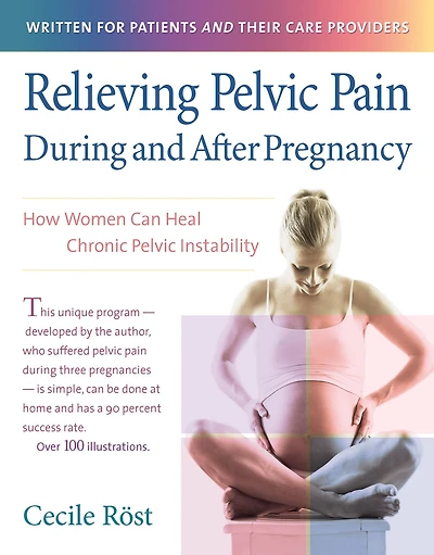 Relieving Pelvic Pain During and After Pregnancy: How Women Can Heal Chronic Instability
