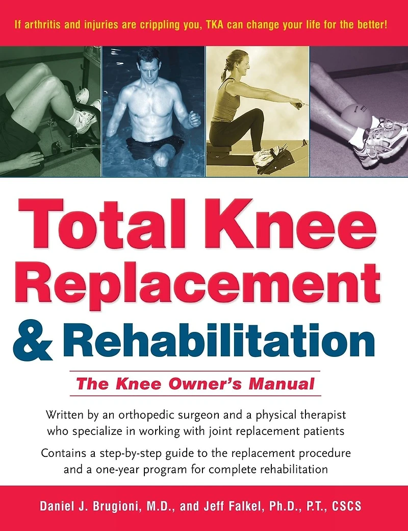 Total Knee Replacement and Rehabilitation: The Owner's Manual