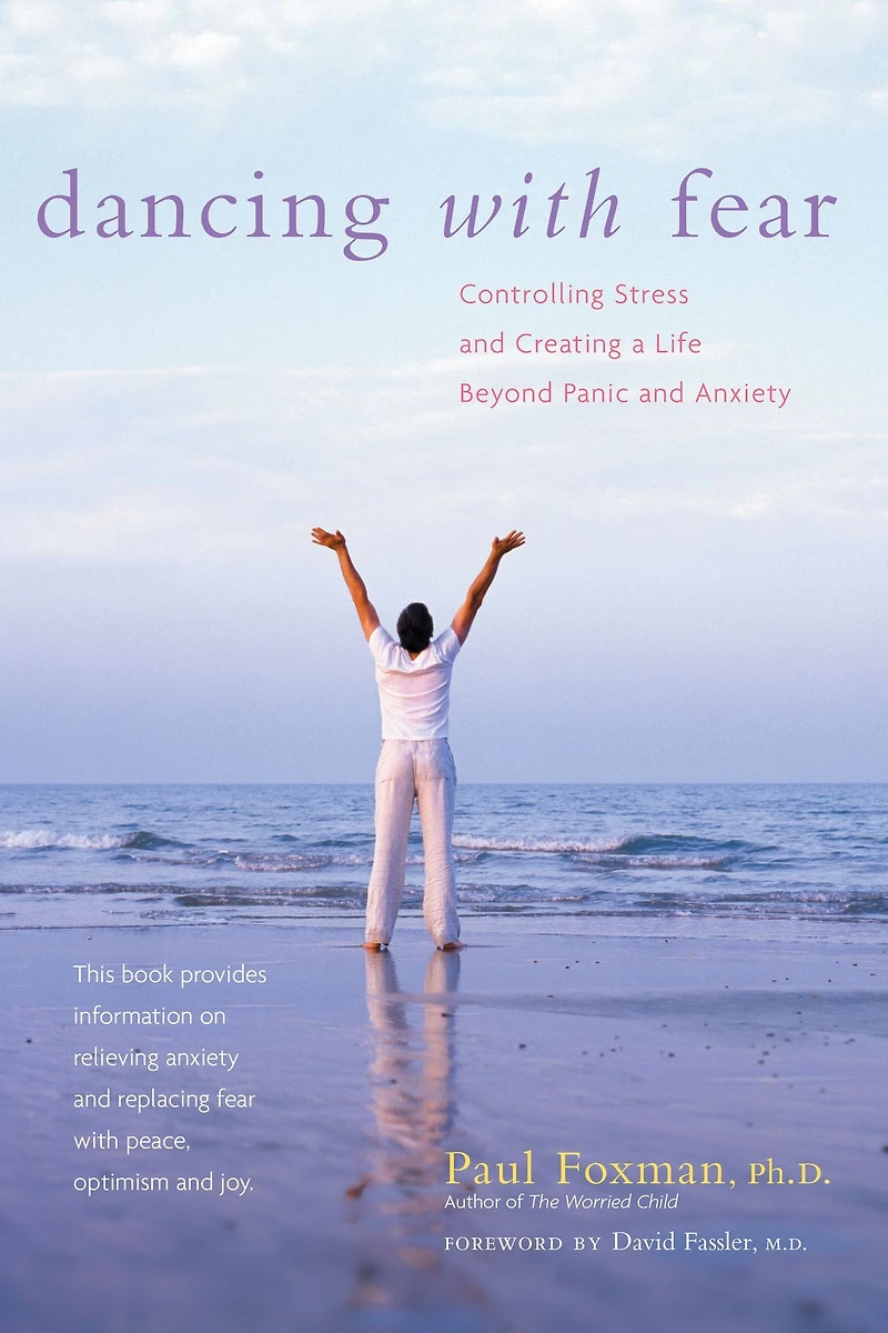 Dancing with Fear: Controlling Stress and Creating a Life Beyond Panic Anxiety