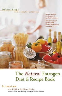 The Natural Estrogen Diet and Recipe Book: Delicious Recipes for a Healthy Lifestyle