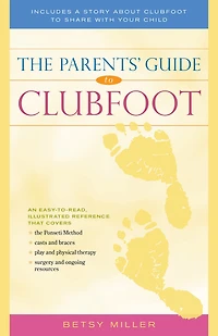 The Parents' Guide to Clubfoot