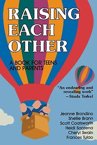 Raising Each Other: A Book for Teens and Parents