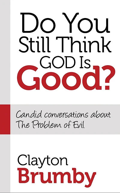 Do You Still Think God Is Good?: Candid Conversations About the Problem of Evil