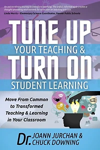 Tune Up Your Teaching and Turn on Student Learning: Move from Common to Transformed Learning Classroom