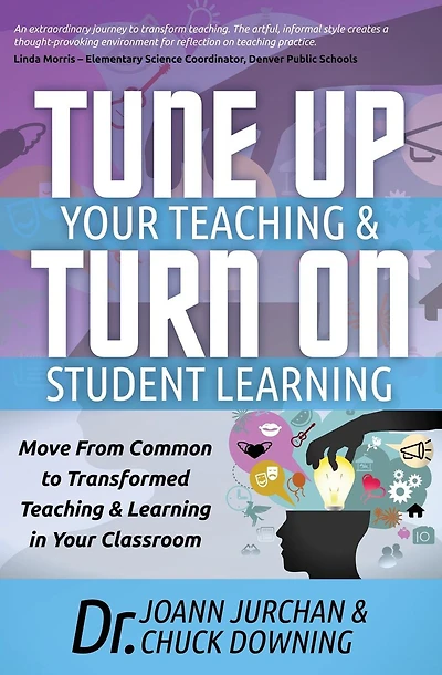 Tune Up Your Teaching and Turn on Student Learning: Move from Common to Transformed Learning Classroom