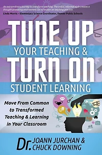 Tune Up Your Teaching and Turn on Student Learning: Move from Common to Transformed Learning Classroom