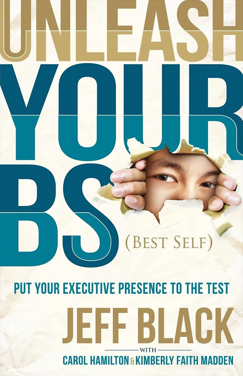 Unleash Your BS (Best Self): Putting Executive Presence to the Test